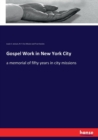 Gospel Work in New York City : a memorial of fifty years in city missions - Book