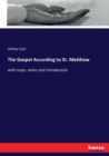 The Gospel According to St. Matthew : with maps, notes and introduction - Book
