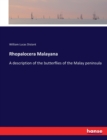 Rhopalocera Malayana : A description of the butterflies of the Malay peninsula - Book
