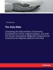 The Holy Bible : Containing the Old and New Testaments, translated out of the original tongues, and with the former translations diligently compared and revised by His Majestys Special Command - Book