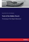 Track of the Hidden Church : The Springs of the Pilgrim Movement - Book