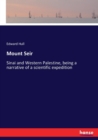 Mount Seir : Sinai and Western Palestine, being a narrative of a scientific expedition - Book