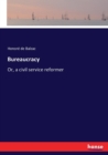 Bureaucracy : Or, a civil service reformer - Book