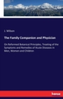 The Family Companion and Physician : On Reformed Botanical Principles, Treating of the Symptoms and Remedies of Acute Diseases in Men, Women and Children - Book