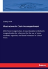 Illustrations in Choir Accompaniment : With hints in registration. A hand-book (provided with marginal notes for reference) for the use of organ students, organists, and those interested in church mus - Book