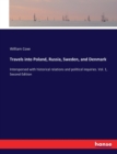 Travels into Poland, Russia, Sweden, and Denmark : Interspersed with historical relations and political inquiries. Vol. 1, Second Edition - Book