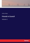 Friends in Council : Volume 1 - Book