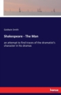 Shakespeare - The Man : an attempt to find traces of the dramatist's character in his dramas - Book