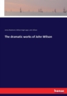 The Dramatic Works of John Wilson - Book
