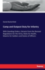 Camp and Outpost Duty for Infantry : With Standing Orders, Extracts from the Revised Regulations for the Army, Rules for Health, Maxims for Soldiers and Duties of Officers - Book