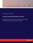 Travels in the Interior Districts of Africa : Performed under the direction and patronage of the African Association, in the years 1795, 1796, and 1797 - Book
