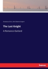 The Last Knight : A Romance-Garland - Book
