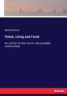 Fishes, Living and Fossil : An outline of their forms and probable relationships - Book
