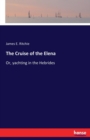 The Cruise of the Elena : Or, yachting in the Hebrides - Book