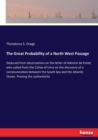The Great Probability of a North West Passage : Deduced from observations on the letter of Admiral de Fonte, who sailed from the Callao of Lima on the discovery of a communication between the South Se - Book