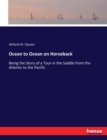 Ocean to Ocean on Horseback : Being the Story of a Tour in the Saddle from the Atlantic to the Pacific - Book