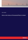Hints on the Culture of Ornamental Plants in Ireland - Book