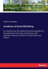 Conditions of Social Well-Being : Or, inquiries into the material and moral postition of the populations of Europe and America, with particular reference to those of Great Britain and Ireland - Book