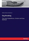 Dog Breaking : The most Expeditious, Certain and Easy Method - Book