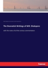 The Dramatick Writings of Will. Shakspere : with the notes of all the various commentators - Book