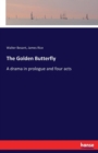 The Golden Butterfly : A drama in prologue and four acts - Book