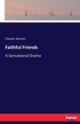 Faithful Friends : A Sensational Drama - Book