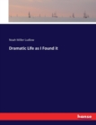 Dramatic Life as I Found it - Book