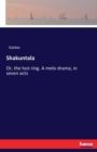 Shakuntala : Or, the lost ring. A melo drama, in seven acts - Book