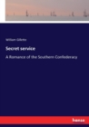 Secret service : A Romance of the Southern Confederacy - Book