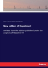New Letters of Napoleon I : omitted from the edition published under the auspices of Napoleon III - Book
