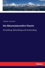 Die Akkumulatorenihre Theorie : Herstellung, Behandlung und Verwendung - Book