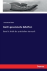 Kant's gesammelte Schriften : Band V. Kritik der praktischen Vernunft - Book