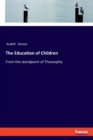 The Education of Children : From the standpoint of Theosophy - Book