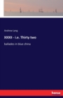 XXXII - i.e. Thirty two : ballades in blue china - Book