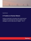 A Treatise on Human Nature : being an attempt to introduce the experimental method of reasoning into moral subjects; and dialogues concerning natural religion - Vol. 1 - Book