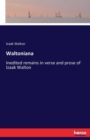Waltoniana : Inedited remains in verse and prose of Izaak Walton - Book