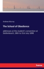 The School of Obedience : addresses at the student's convention at Stellenbosch, 28th to 31st July 1898 - Book