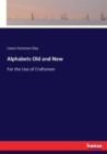 Alphabets Old and New : For the Use of Craftsmen - Book