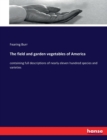 The field and garden vegetables of America : containing full descriptions of nearly eleven hundred species and varieties - Book