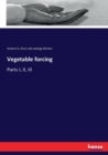 Vegetable forcing : Parts I, II, III - Book
