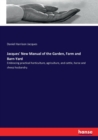 Jacques' New Manual of the Garden, Farm and Barn-Yard : Embracing practical horticulture, agriculture, and cattle, horse and sheep husbandry. - Book