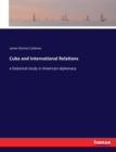 Cuba and International Relations : a historical study in American diplomacy - Book