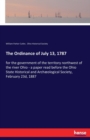 The Ordinance of July 13, 1787 : for the government of the territory northwest of the river Ohio - a paper read before the Ohio State Historical and Archaeological Society, February 23d, 1887 - Book