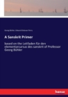 A Sanskrit Primer : based on the Leitfaden fur den elementarcursus des sanskrit of Professor Georg Buhler - Book