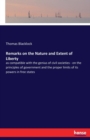 Remarks on the Nature and Extent of Liberty : as compatible with the genius of civil societies - on the principles of government and the proper limits of its powers in free states - Book