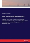 Sport in Norway and Where to Find It : Together with a short account of the vegetable productions of the country. To which is added, a list of the Alpine flora of the Dovre fjeld and of the Norwegian - Book