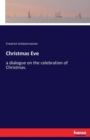 Christmas Eve : a dialogue on the celebration of Christmas. - Book