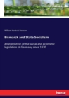 Bismarck and state socialism : an exposition of the social and economic legislation of Germany since 1870 - Book