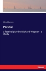 Parsifal : a festival play by Richard Wagner - a study - Book