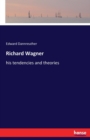 Richard Wagner : his tendencies and theories - Book